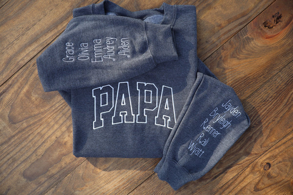 Papa, Grandpa, Gdaddy, Pawpaw (etc) Custom Embroidered Sweatshirt with names on sleeves