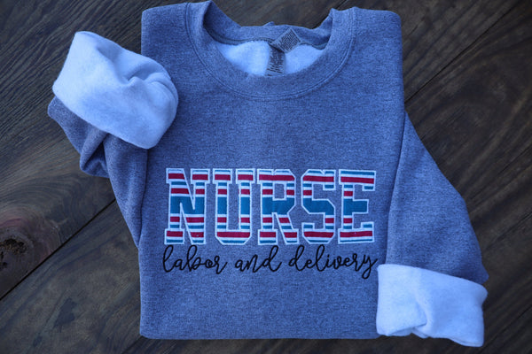 Nurse Labor and Delivery Embroidered Sweatshirt